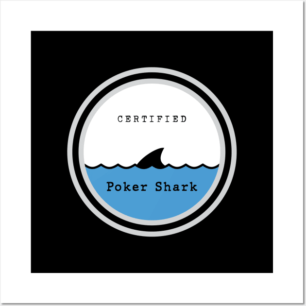 Certified Poker Shark Wall Art by Poker Day